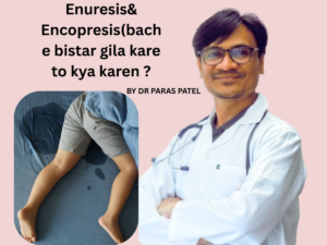 Enuresis& Encopresis(bache bistar gila kare to kya karen